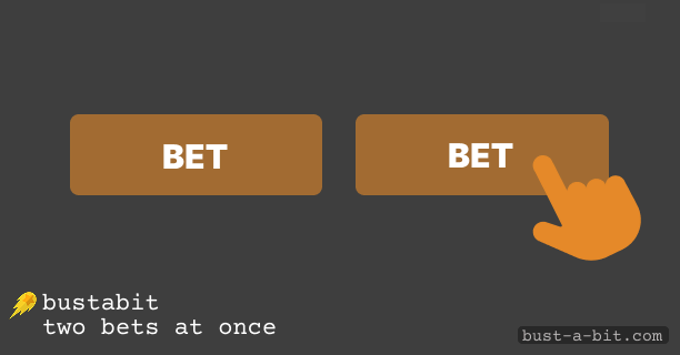 Try to place two bets at once while playing Bustabit